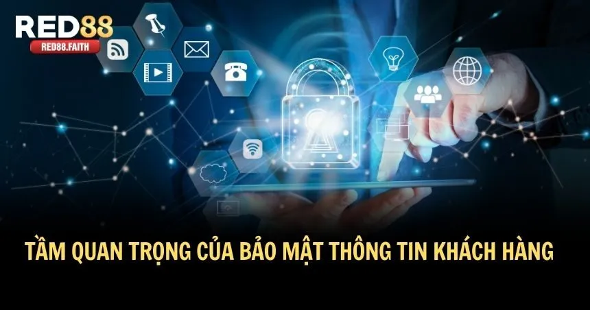 Bảo mật thông tin khách hàng tại RED88 rất quan trọng